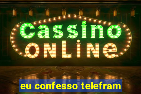 eu confesso telefram